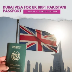 Dubai Visa for UK BRP + Pakistani Passport – Easy Online Application