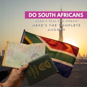 Dubai Visa for South Africans – Do South Africans Need a Visa for Dubai? Here’s the Quick Answer